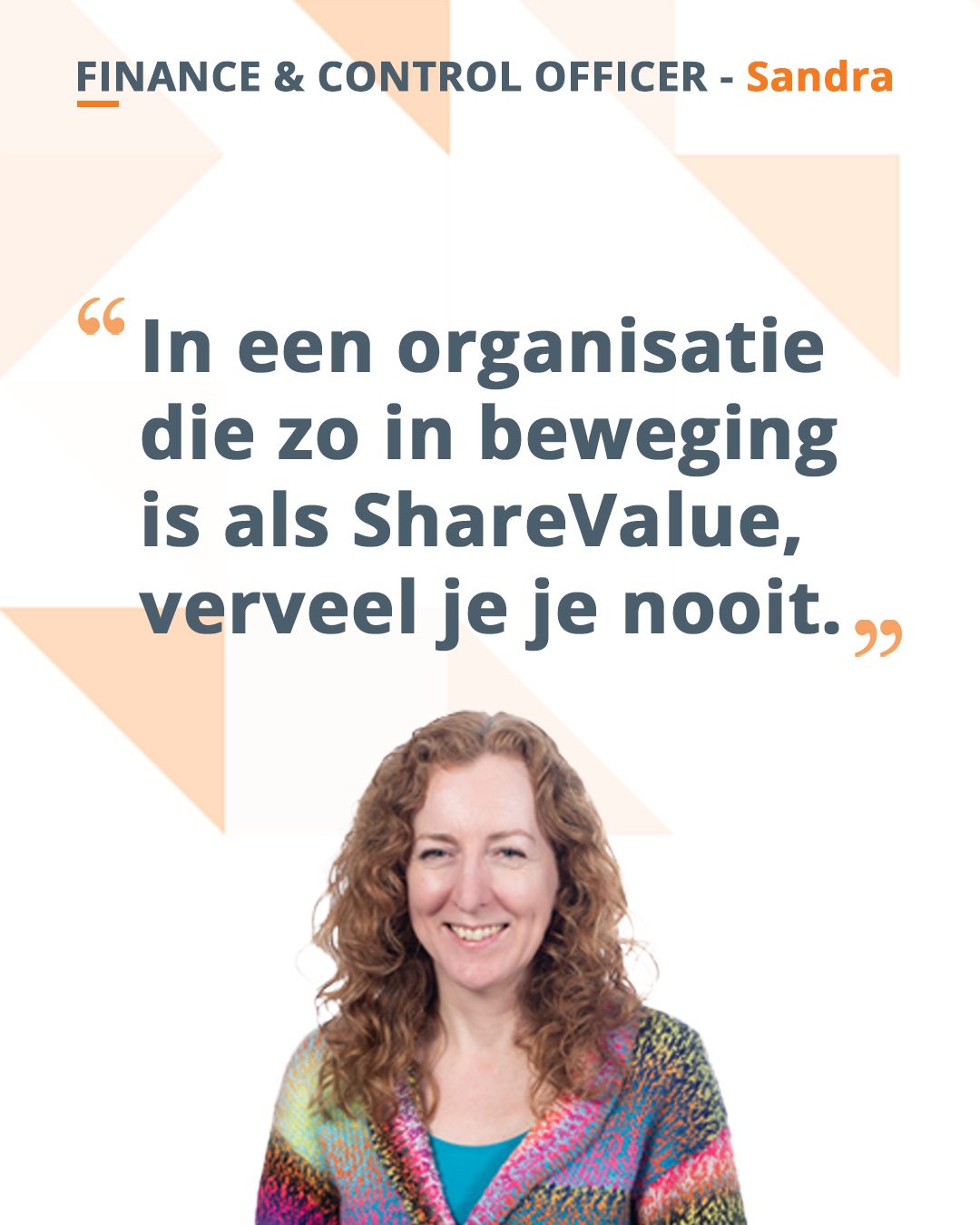 In een organisatie die zo in beweging is als ShareValue, verveel je je nooit.