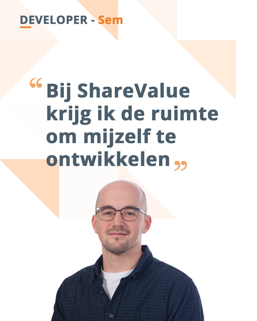 Bij ShareValue krijg ik de ruimte om mijzelf te ontwikkelen